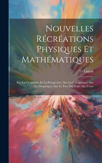 Couverture_Nouvelles Récréations Physiques Et Mathématiques