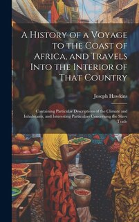 Front cover_A History of a Voyage to the Coast of Africa, and Travels Into the Interior of That Country