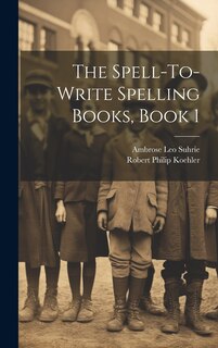 Couverture_The Spell-To-Write Spelling Books, Book 1