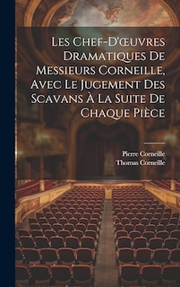 Front cover_Les Chef-D'oeuvres Dramatiques De Messieurs Corneille, Avec Le Jugement Des Scavans À La Suite De Chaque Pièce