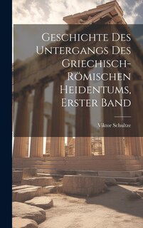 Couverture_Geschichte Des Untergangs Des Griechisch-Römischen Heidentums, Erster Band
