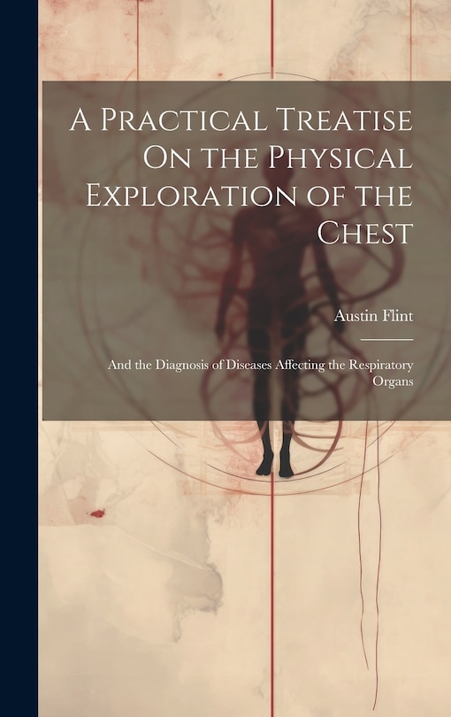 Front cover_A Practical Treatise On the Physical Exploration of the Chest
