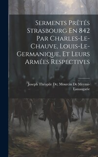 Front cover_Serments Prêtés Strasbourg En 842 Par Charles-Le-Chauve, Louis-Le-Germanique, Et Leurs Armées Respectives