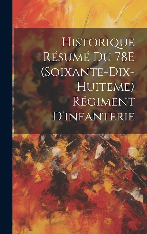 Front cover_Historique Résumé Du 78E (Soixante-Dix-Huiteme) Régiment D'infanterie