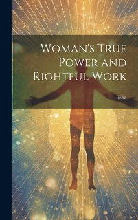 Front cover_Woman's True Power and Rightful Work