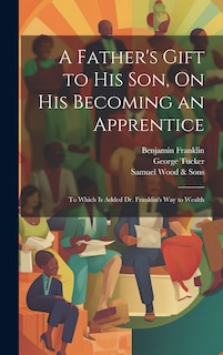 Front cover_A Father's Gift to His Son, On His Becoming an Apprentice