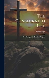 Front cover_The Consecrated Life; Or, Thoughts On Practical Religion