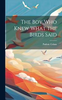 Front cover_The Boy Who Knew What the Birds Said