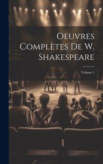 Couverture_Oeuvres Complètes De W. Shakespeare; Volume 1