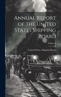Couverture_Annual Report of the United States Shipping Board; Volume 5