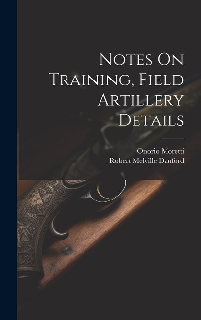 Notes On Training, Field Artillery Details