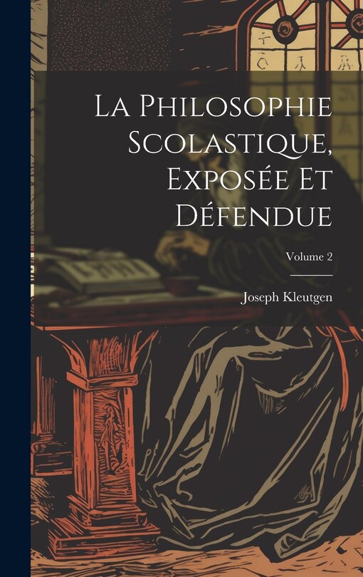 Front cover_La Philosophie Scolastique, Expos&eacute;e Et D&eacute;fendue; Volume 2