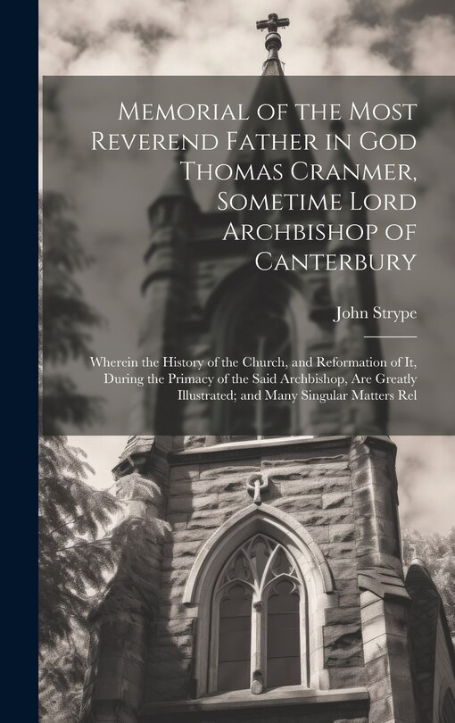 Front cover_Memorial of the Most Reverend Father in God Thomas Cranmer, Sometime Lord Archbishop of Canterbury