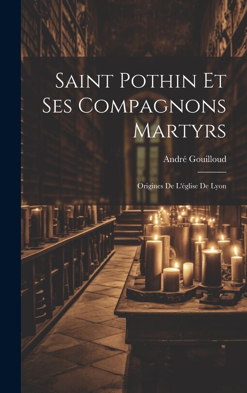 Front cover_Saint Pothin Et Ses Compagnons Martyrs