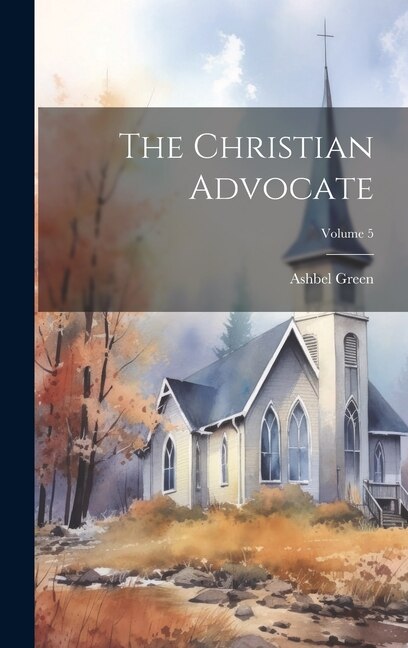 The Christian Advocate; Volume 5