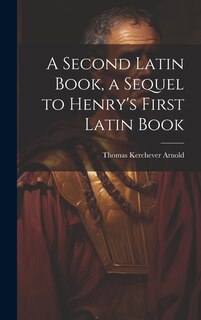 Front cover_A Second Latin Book, a Sequel to Henry's First Latin Book