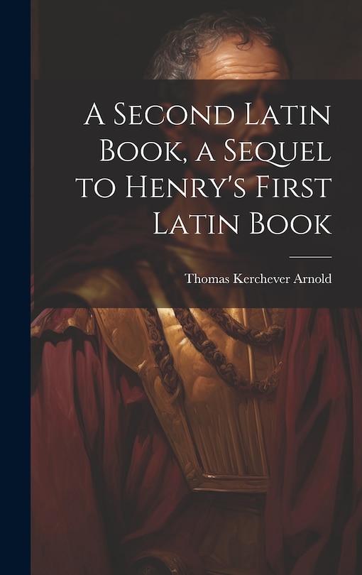 Front cover_A Second Latin Book, a Sequel to Henry's First Latin Book