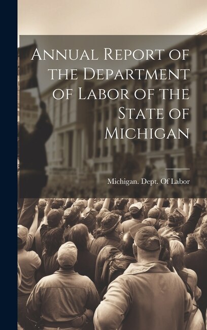 Annual Report of the Department of Labor of the State of Michigan