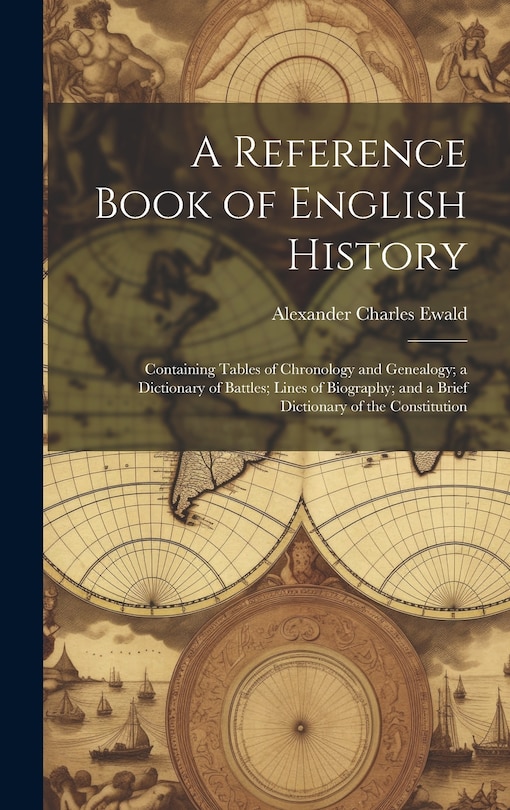 Couverture_A Reference Book of English History; Containing Tables of Chronology and Genealogy; a Dictionary of Battles; Lines of Biography; and a Brief Dictionary of the Constitution