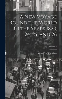 Front cover_A New Voyage Round the World in the Years 1823, 24, 25, and 26; Volume 1