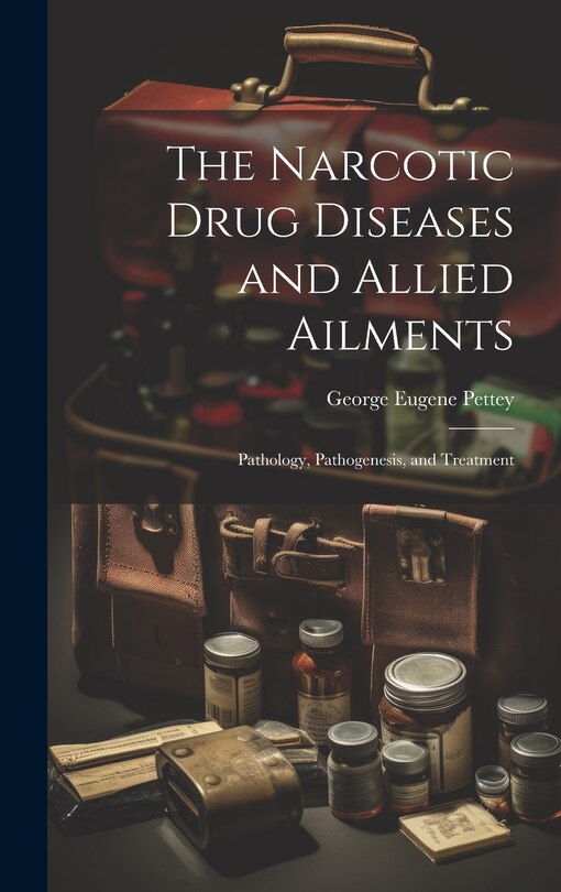 Front cover_The Narcotic Drug Diseases and Allied Ailments