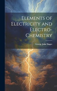 Front cover_Elements of Electricity and Electro-Chemistry