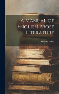 Front cover_A Manual of English Prose Literature
