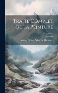 Couverture_Traité Complet De La Peinture; Volume 7