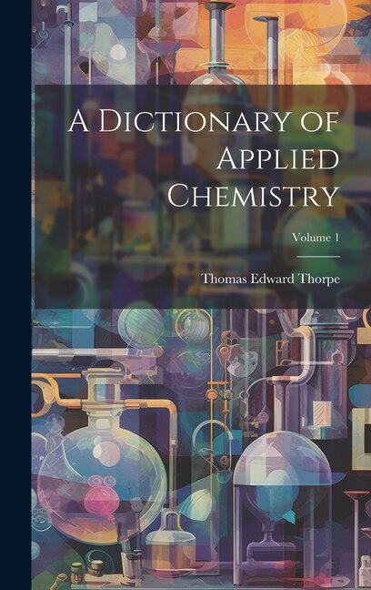 Front cover_A Dictionary of Applied Chemistry; Volume 1