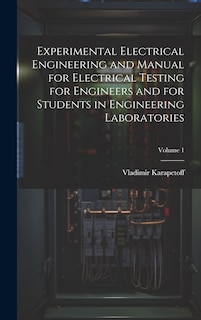 Couverture_Experimental Electrical Engineering and Manual for Electrical Testing for Engineers and for Students in Engineering Laboratories; Volume 1