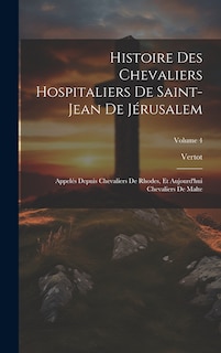 Front cover_Histoire Des Chevaliers Hospitaliers De Saint-Jean De Jérusalem