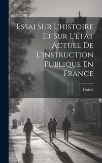 Couverture_Essai Sur L'histoire Et Sur L'état Actuel De L'instruction Publique En France