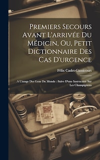 Couverture_Premiers Secours Avant L'arrivée Du Médicin, Ou, Petit Dictionnaire Des Cas D'urgence