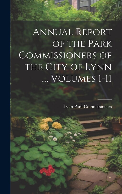 Couverture_Annual Report of the Park Commissioners of the City of Lynn ..., Volumes 1-11