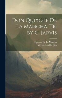 Front cover_Don Quixote De La Mancha. Tr. by C. Jarvis