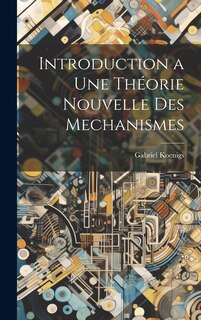 Couverture_Introduction a Une Théorie Nouvelle Des Mechanismes