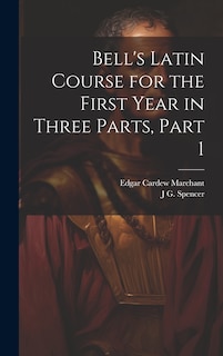 Front cover_Bell's Latin Course for the First Year in Three Parts, Part 1