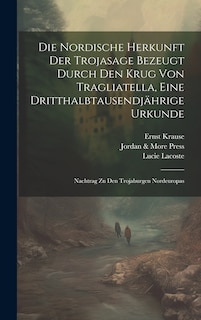 Front cover_Die Nordische Herkunft Der Trojasage Bezeugt Durch Den Krug Von Tragliatella, Eine Dritthalbtausendjährige Urkunde