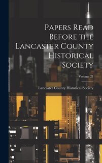 Couverture_Papers Read Before the Lancaster County Historical Society; Volume 21