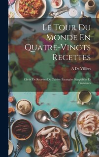 Front cover_Le Tour Du Monde En Quatre-Vingts Recettes