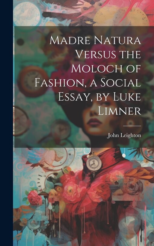 Couverture_Madre Natura Versus the Moloch of Fashion, a Social Essay, by Luke Limner