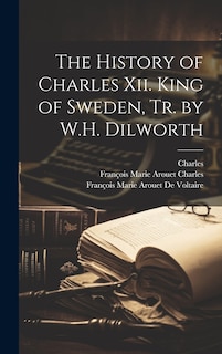 Front cover_The History of Charles Xii. King of Sweden, Tr. by W.H. Dilworth