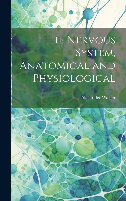 Front cover_The Nervous System, Anatomical and Physiological