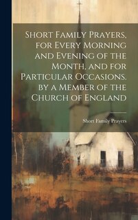 Couverture_Short Family Prayers, for Every Morning and Evening of the Month, and for Particular Occasions. by a Member of the Church of England