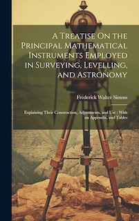 Couverture_A Treatise On the Principal Mathematical Instruments Employed in Surveying, Levelling, and Astronomy