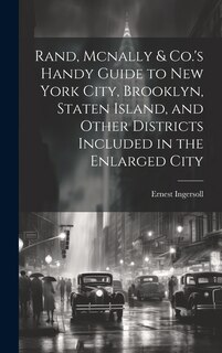Couverture_Rand, Mcnally & Co.'s Handy Guide to New York City, Brooklyn, Staten Island, and Other Districts Included in the Enlarged City