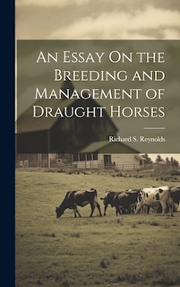 Front cover_An Essay On the Breeding and Management of Draught Horses