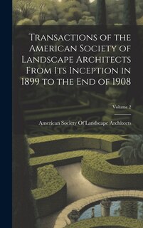 Front cover_Transactions of the American Society of Landscape Architects From Its Inception in 1899 to the End of 1908; Volume 2