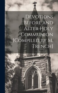 Couverture_Devotions Before and After Holy Communion [Compiled by M. Trench]