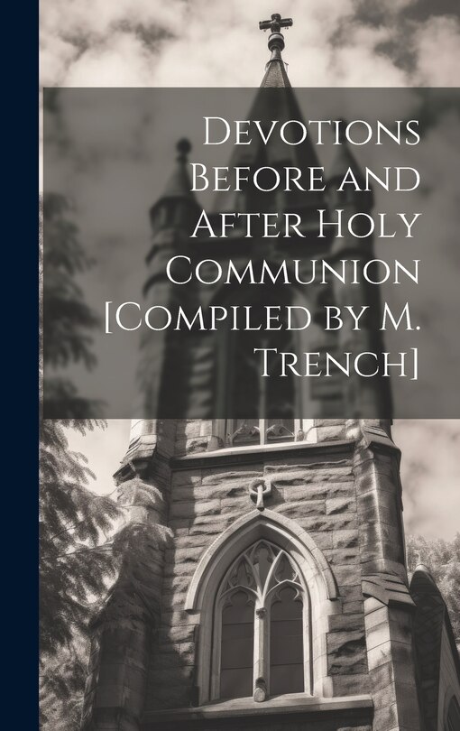 Couverture_Devotions Before and After Holy Communion [Compiled by M. Trench]